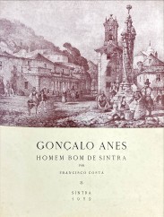 GONÇALO ANES HOMEM BOM DE SINTRA. Narrativa literária segundo pergaminhos históricos.